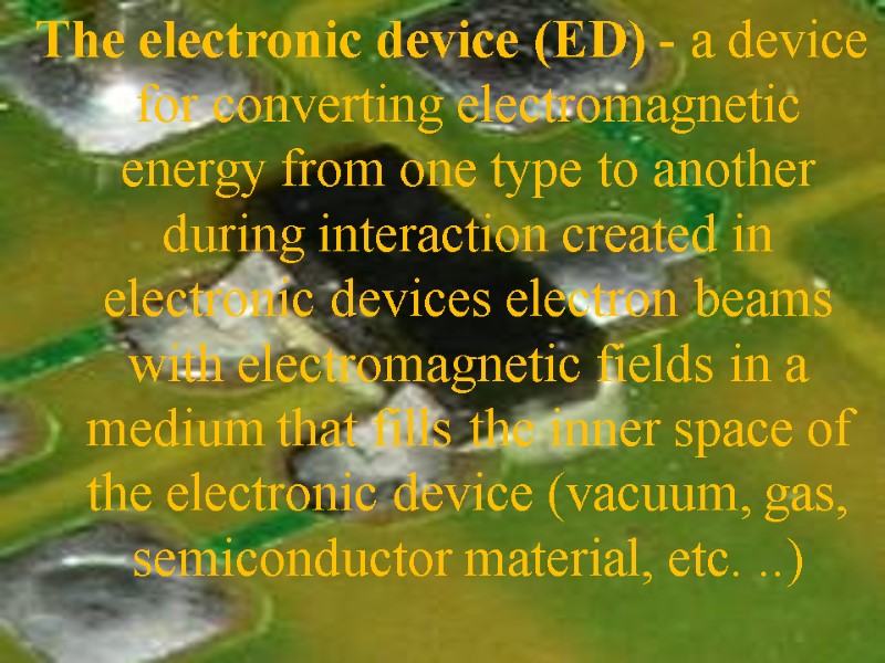 The electronic device (ED) - a device for converting electromagnetic energy from one type